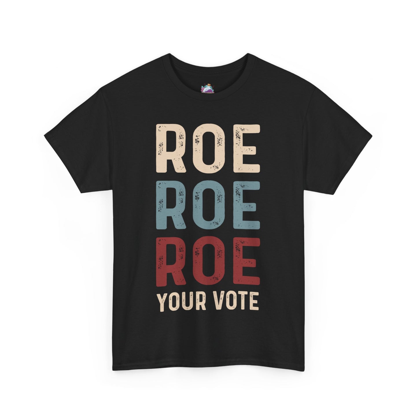 Roe Roe Roe your vote